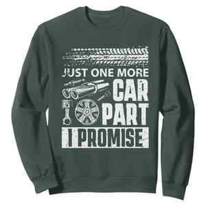 Funny Car Mechanic Just One More Car Part I Promise Sweatshirt Car Lover Gag TS11 Dark Forest Green Print Your Wear