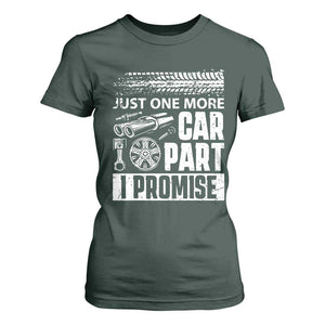 Funny Car Mechanic Just One More Car Part I Promise T Shirt For Women Car Lover Gag TS11 Dark Forest Green Print Your Wear
