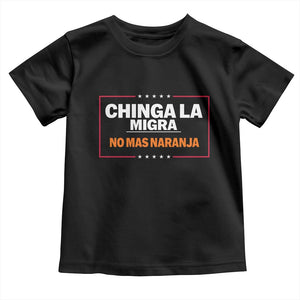 Funny Chinga La Migra No Mas Naranja Toddler T Shirt Star Stripes TS11 Black Print Your Wear