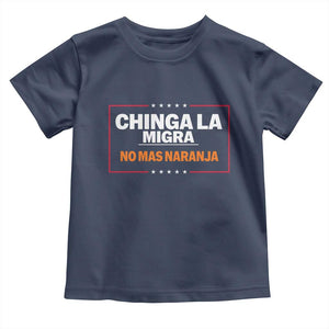 Funny Chinga La Migra No Mas Naranja Toddler T Shirt Star Stripes TS11 Navy Print Your Wear