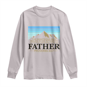 Funny Christian Father Long Sleeve Shirt The Righteous Man Walks In His Integrity Fathers Day TS11 Ice Gray Print Your Wear