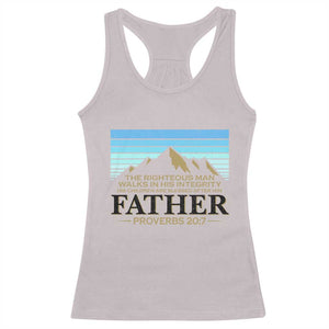 Funny Christian Father Racerback Tank Top The Righteous Man Walks In His Integrity Fathers Day TS11 Ice Gray Print Your Wear