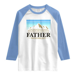 Funny Christian Father Raglan Shirt The Righteous Man Walks In His Integrity Fathers Day TS11 White Carolina Blue Print Your Wear