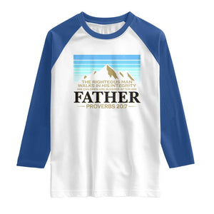 Funny Christian Father Raglan Shirt The Righteous Man Walks In His Integrity Fathers Day TS11 White Royal Print Your Wear