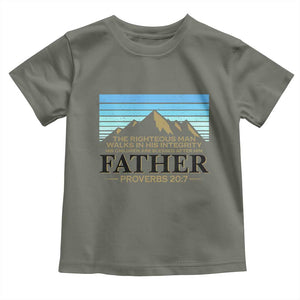 Funny Christian Father Toddler T Shirt The Righteous Man Walks In His Integrity Fathers Day TS11 Military Green Print Your Wear