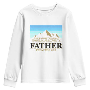 Funny Christian Father Youth Sweatshirt The Righteous Man Walks In His Integrity Fathers Day TS11 White Print Your Wear