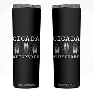 Funny Cicada Whisperer Skinny Tumbler Periodical Cicada Swarm TS11 Black Print Your Wear