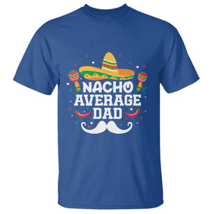 Funny Cinco De Mayo Father's Day Mexican T Shirt Nacho Average Dad Sombrero Hat TS11 Royal Blue Print Your Wear
