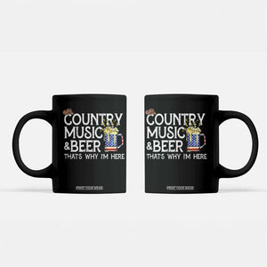 Funny Country Music And Beer Coffee Mug That's Why I'm Here TS09 Black Print Your Wear