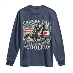 Funny Cowboy Dad Like A Regular Dad But Cooler Long Sleeve Shirt Western Country Dad Fathers Day TS11 Navy Print Your Wear