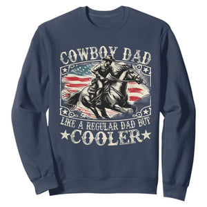 Funny Cowboy Dad Like A Regular Dad But Cooler Sweatshirt Western Country Dad Fathers Day TS11 Navy Print Your Wear