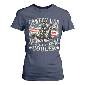 Funny Cowboy Dad Like A Regular Dad But Cooler T Shirt For Women Western Country Dad Fathers Day TS11 Navy Print Your Wear