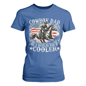 Funny Cowboy Dad Like A Regular Dad But Cooler T Shirt For Women Western Country Dad Fathers Day TS11 Royal Blue Print Your Wear