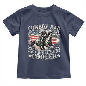 Funny Cowboy Dad Like A Regular Dad But Cooler Toddler T Shirt Western Country Dad Father's Day TS11 Navy Print Your Wear