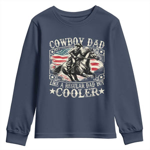 Funny Cowboy Dad Like A Regular Dad But Cooler Youth Sweatshirt Western Country Dad Fathers Day TS11 Navy Print Your Wear