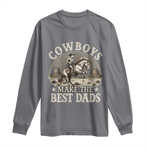 Funny Cowboys Make The Best Dads Long Sleeve Shirt Western Country Fathers Day TS11 Charcoal Print Your Wear