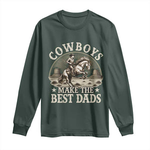 Funny Cowboys Make The Best Dads Long Sleeve Shirt Western Country Fathers Day TS11 Dark Forest Green Print Your Wear
