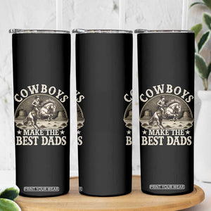 Funny Cowboys Make The Best Dads Skinny Tumbler Western Country Fathers Day TS11 Print Your Wear