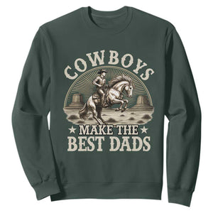 Funny Cowboys Make The Best Dads Sweatshirt Western Country Fathers Day TS11 Dark Forest Green Print Your Wear