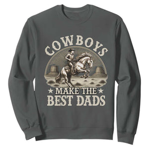 Funny Cowboys Make The Best Dads Sweatshirt Western Country Fathers Day TS11 Dark Heather Print Your Wear