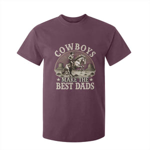 Funny Cowboys Make The Best Dads T Shirt For Kid Western Country Fathers Day TS11 Maroon Print Your Wear