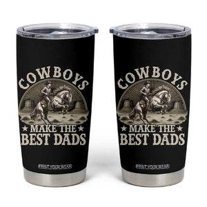 Funny Cowboys Make The Best Dads Tumbler Cup Western Country Fathers Day TS11 Black Print Your Wear