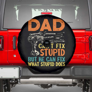 Funny Dad Can't Fix Stupid But He Can Fix What Stupid Does Spare Tire Cover Father's Day TS11 Black Print Your Wear
