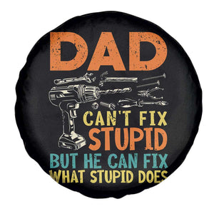 Funny Dad Can't Fix Stupid But He Can Fix What Stupid Does Spare Tire Cover Father's Day TS11 Print Your Wear