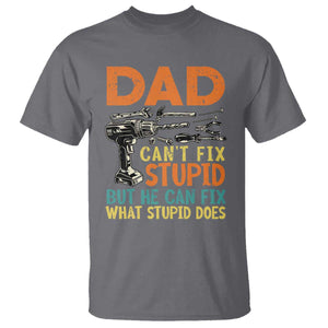 Funny Dad Can't Fix Stupid But He Can Fix What Stupid Does T Shirt Father's Day TS11 Charcoal Print Your Wear