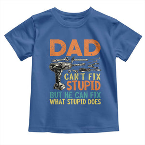 Funny Dad Can't Fix Stupid But He Can Fix What Stupid Does Toddler T Shirt Father's Day TS11 Royal Blue Print Your Wear