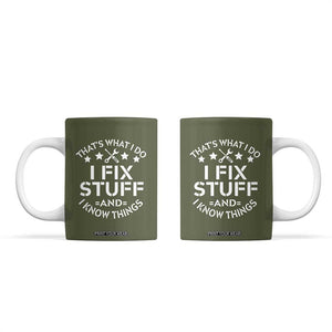 Funny Dad Coffee Mug That's What I Do I Fix Stuff And I Know Things Fathers Day TB10 Olive Print Your Wear