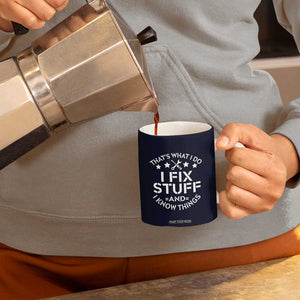 Funny Dad Coffee Mug That's What I Do I Fix Stuff And I Know Things Navy TB10 Print Your Wear