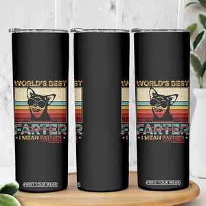 Funny Dad Dog Skinny Tumbler Fathers Day World's Best Farter I Mean Father TS10 Print Your Wear