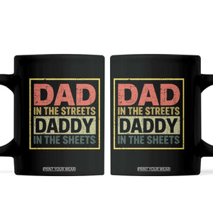 Funny Dad In The Streets Daddy In The Sheets Coffee Mug Fathers Day TS11 Black Print Your Wear