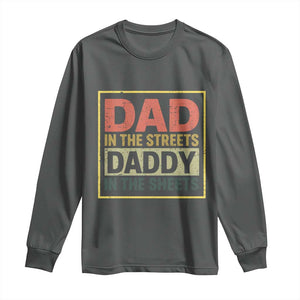 Funny Dad In The Streets Daddy In The Sheets Long Sleeve Shirt Fathers Day TS11 Dark Heather Print Your Wear