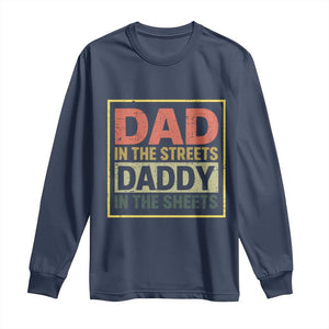 Funny Dad In The Streets Daddy In The Sheets Long Sleeve Shirt Fathers Day TS11 Navy Print Your Wear