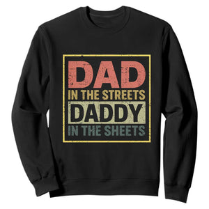 Funny Dad In The Streets Daddy In The Sheets Sweatshirt Fathers Day TS11 Black Print Your Wear