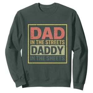 Funny Dad In The Streets Daddy In The Sheets Sweatshirt Fathers Day TS11 Dark Forest Green Print Your Wear