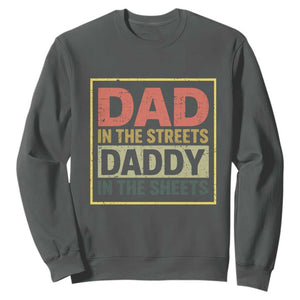 Funny Dad In The Streets Daddy In The Sheets Sweatshirt Fathers Day TS11 Dark Heather Print Your Wear