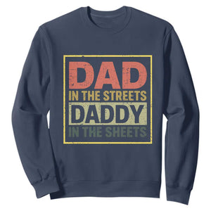 Funny Dad In The Streets Daddy In The Sheets Sweatshirt Fathers Day TS11 Navy Print Your Wear