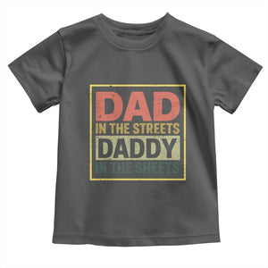 Funny Dad In The Streets Daddy In The Sheets Toddler T Shirt Fathers Day TS11 Dark Heather Print Your Wear