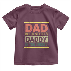 Funny Dad In The Streets Daddy In The Sheets Toddler T Shirt Fathers Day TS11 Maroon Print Your Wear