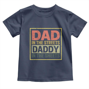 Funny Dad In The Streets Daddy In The Sheets Toddler T Shirt Fathers Day TS11 Navy Print Your Wear