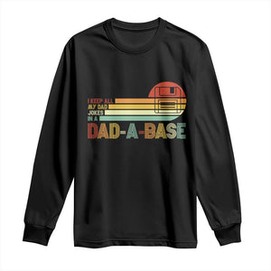 Funny Dad Jokes In A Dad-a-base Long Sleeve Shirt Retro Vintage Fathers Day TS10 Black Print Your Wear