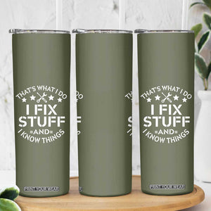 Funny Dad Skinny Tumbler That's What I Do I Fix Stuff And I Know Things Fathers Day TB10 Print Your Wear