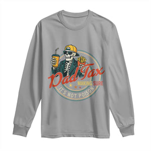 Funny Dad Tax Skeleton Long Sleeve Shirt Making Sure Its Not Poison Retro Food Humor Fathers Day Gift TS02 Sport Gray Print Your Wear