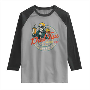 Funny Dad Tax Skeleton Raglan Shirt Making Sure Its Not Poison Retro Food Humor Fathers Day Gift TS02 Sport Gray Black Print Your Wear