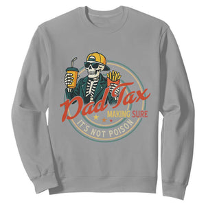 Funny Dad Tax Skeleton Sweatshirt Making Sure Its Not Poison Retro Food Humor Fathers Day Gift TS02 Sport Gray Print Your Wear