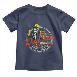 Funny Dad Tax Skeleton Toddler T Shirt Making Sure Its Not Poison Retro Food Humor Fathers Day Gift TS02 Navy Print Your Wear