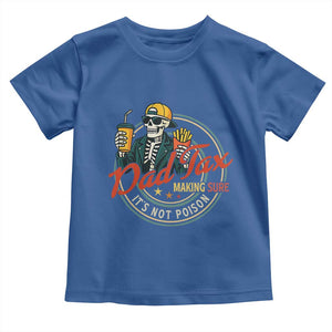 Funny Dad Tax Skeleton Toddler T Shirt Making Sure Its Not Poison Retro Food Humor Fathers Day Gift TS02 Royal Blue Print Your Wear
